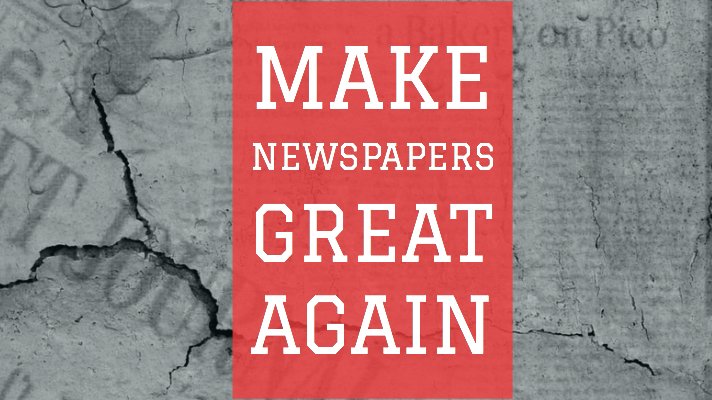 Make Newspapers Great Again